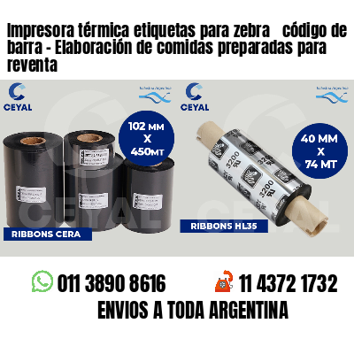 Impresora térmica etiquetas para zebra  código de barra - Elaboración de comidas preparadas para reventa